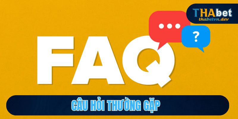 Câu hỏi thường gặp