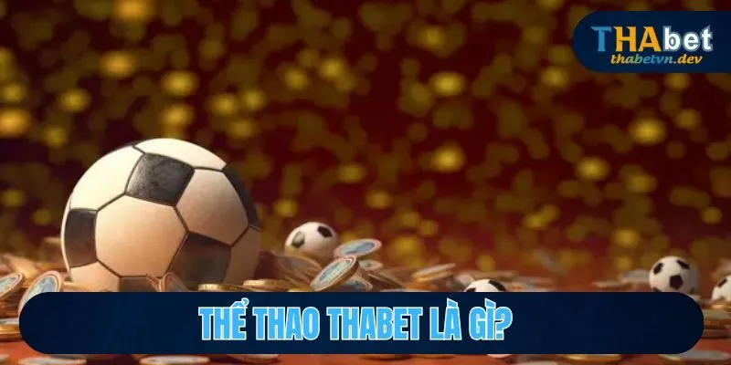 Chuyên mục thể thao Thabet cung cấp nhiều trò chơi hấp dẫn