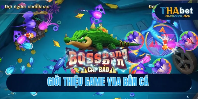 Giới thiệu vua bắn cá