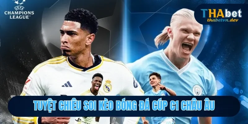 Kèo Bóng Đá Cúp C1 Châu Âu- Khám Phá Loại Kèo Cùng THABET 4 Kinh nghiệm kèo bóng đá cúp c1 châu âu